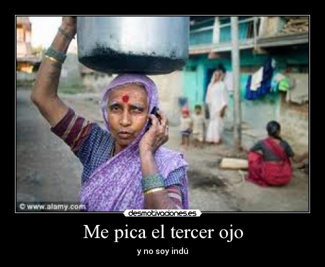 Me pica el tercer ojo -