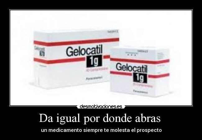 Da igual por donde abras - un medicamento siempre te molesta el prospecto