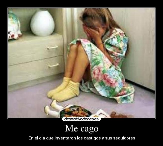 Me cago - En el dia que inventaron los castigos y sus seguidores