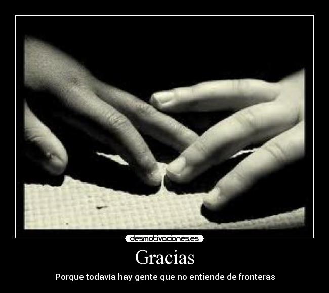 Gracias - Porque todavía hay gente que no entiende de fronteras