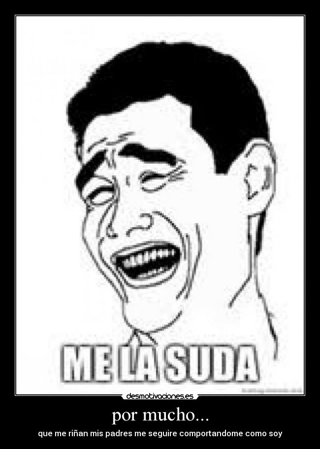 por mucho... -