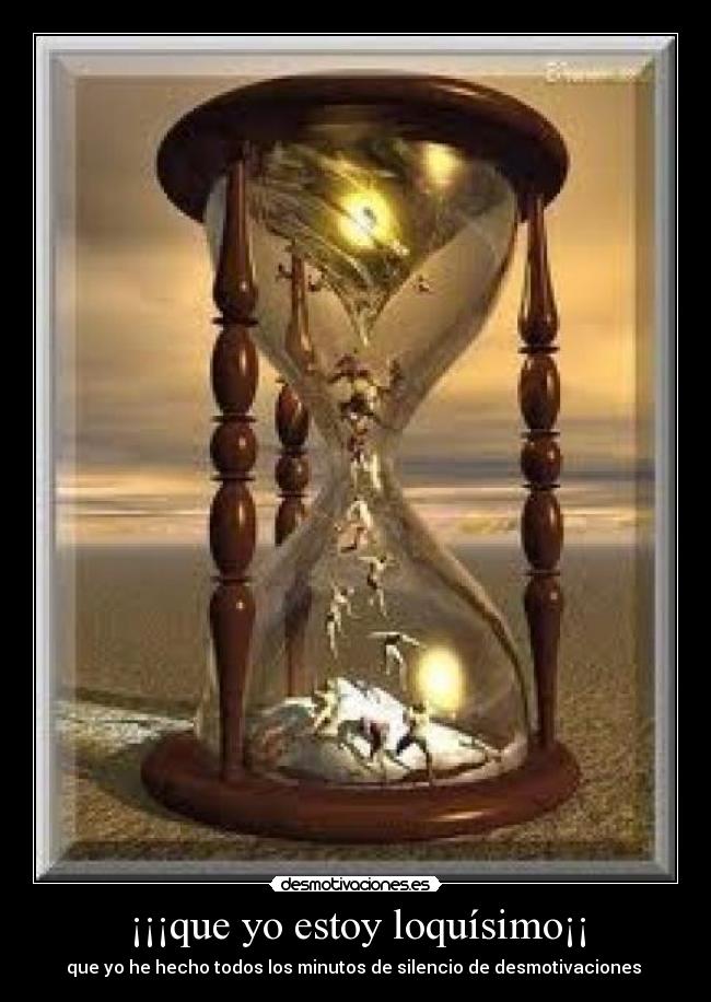 ¡¡¡que yo estoy loquísimo¡¡ -