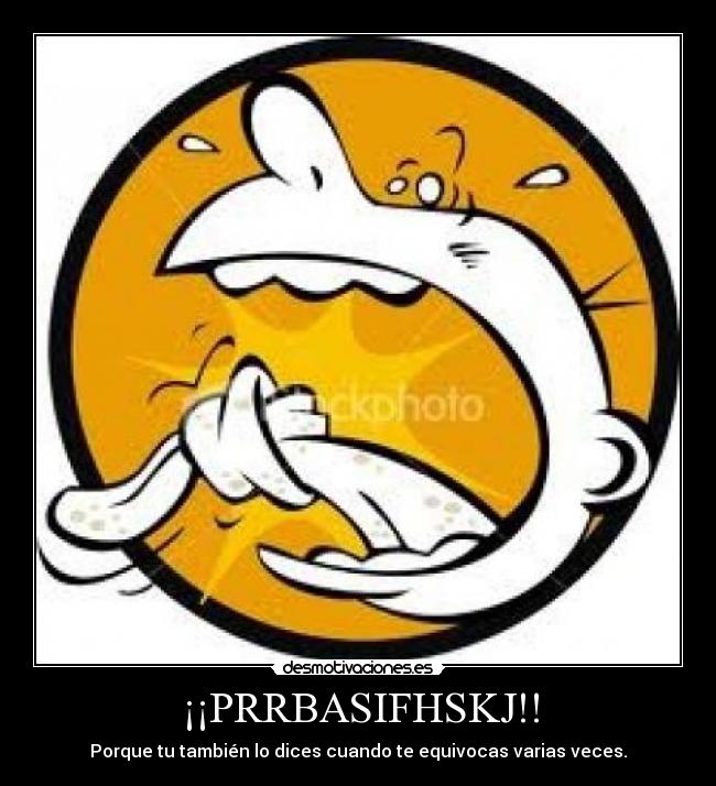 ¡¡PRRBASIFHSKJ!! - 
