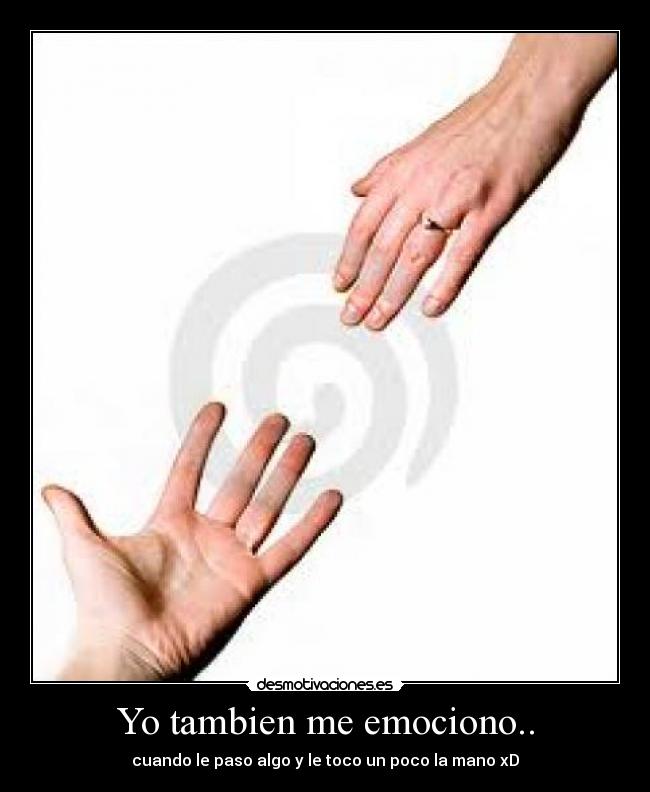 Yo tambien me emociono.. - 