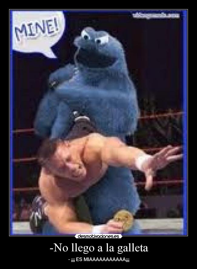 -No llego a la galleta -