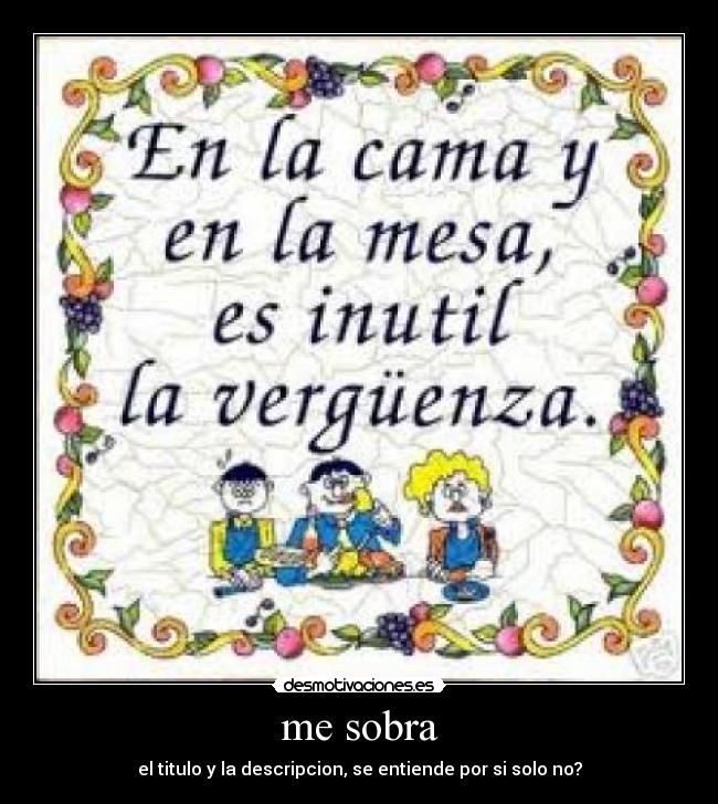 me sobra -