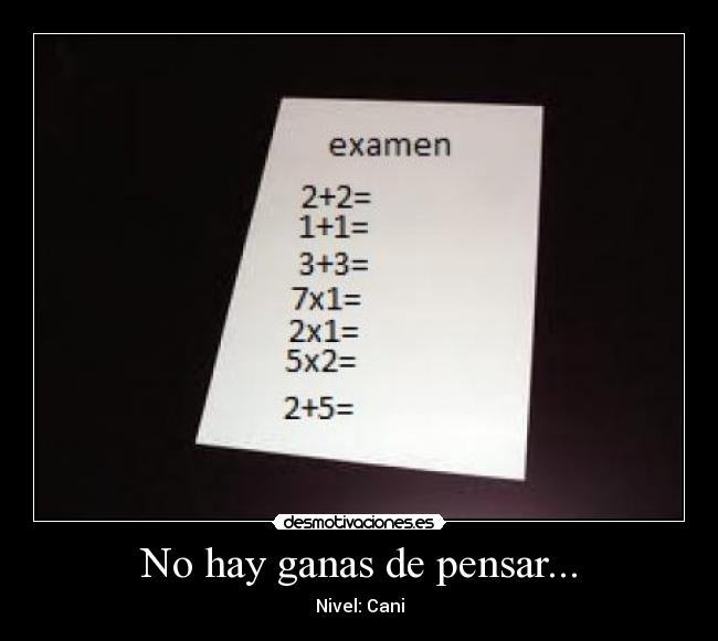 No hay ganas de pensar... -