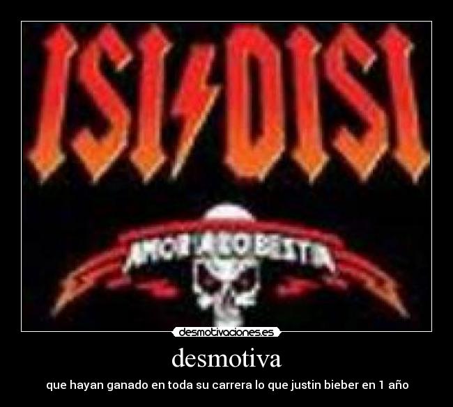 desmotiva - que hayan ganado en toda su carrera lo que justin bieber en 1 año