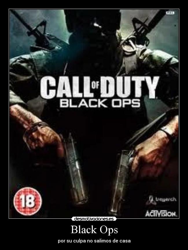 Black Ops - por su culpa no salimos de casa