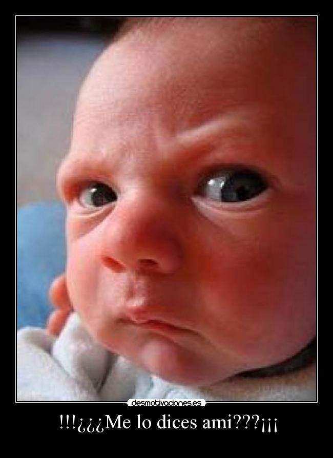 !!!¿¿¿Me lo dices ami???¡¡¡ -
