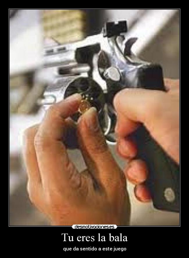 Tu eres la bala - 