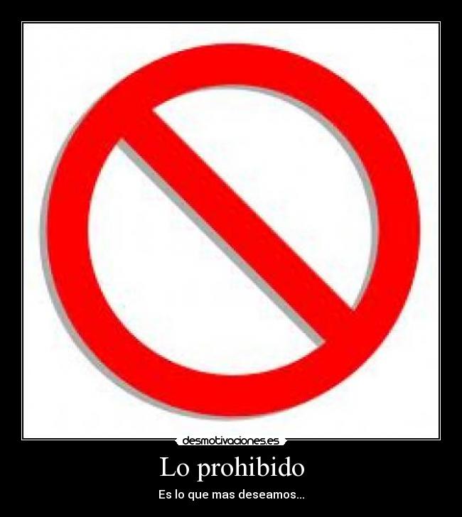 Lo prohibido - Es lo que mas deseamos...