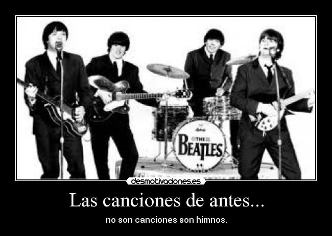 Las canciones de antes... - no son canciones son himnos.