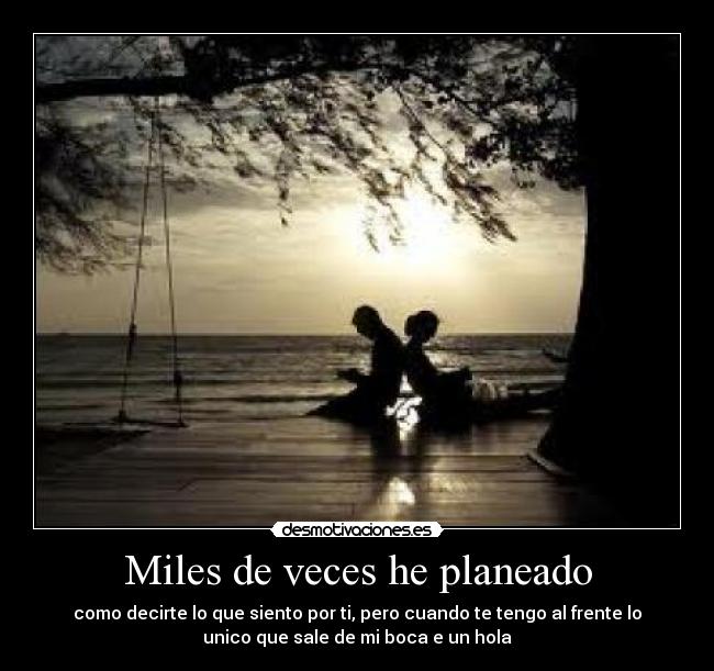 Miles de veces he planeado -