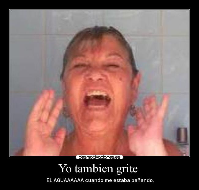 Yo tambien grite  - 