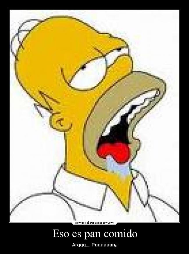 Eso es pan comido - Arggg.....Paaaaaan¡¡