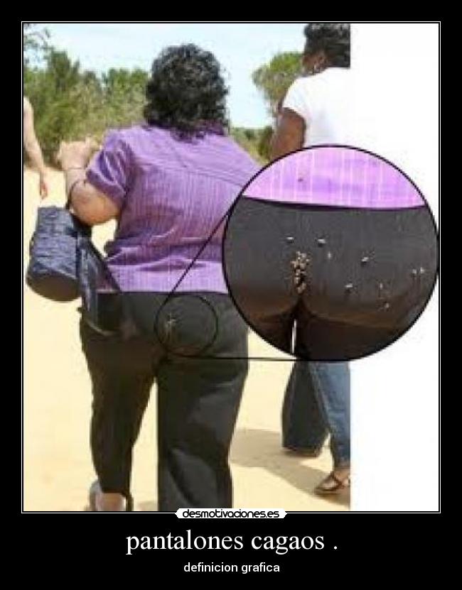 pantalones cagaos . - definicion grafica