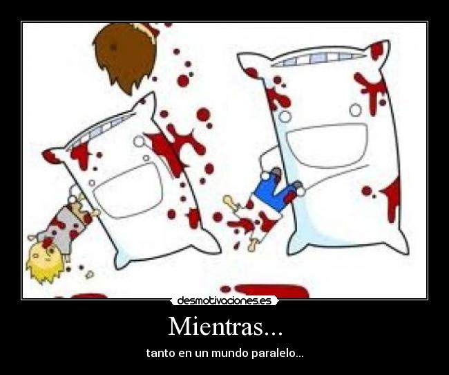 Mientras... - tanto en un mundo paralelo...