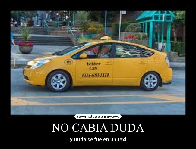 NO CABIA DUDA -