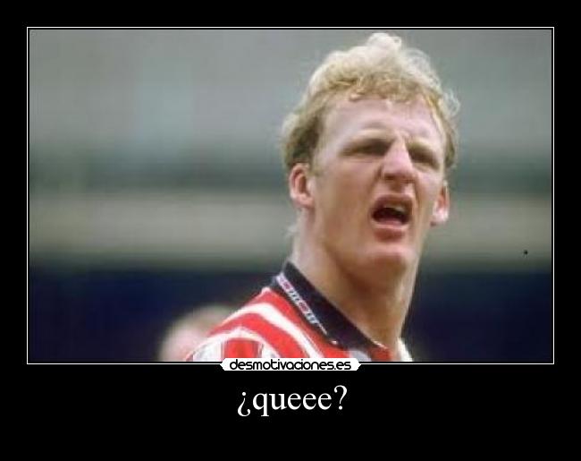¿queee? -