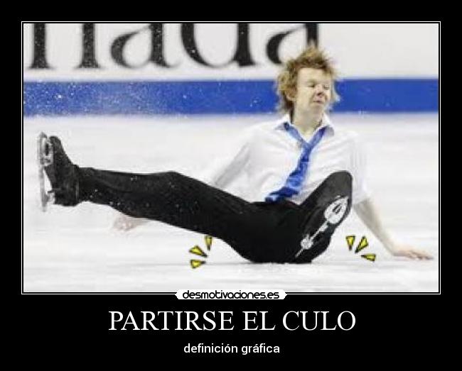 PARTIRSE EL CULO - 