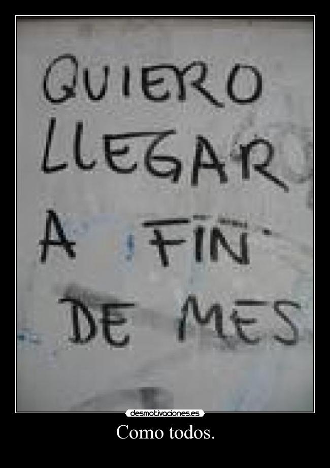 Como todos. - 