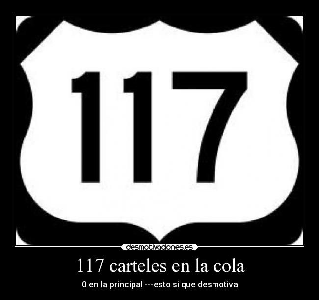 117 carteles en la cola - 0 en la principal ---esto si que desmotiva