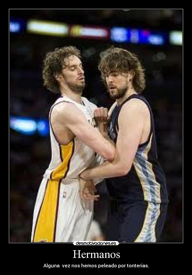 Hermanos - Alguna vez nos hemos peleado por tonterias.