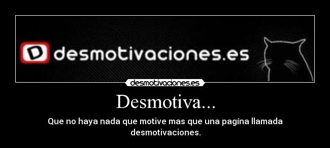 Desmotiva... -