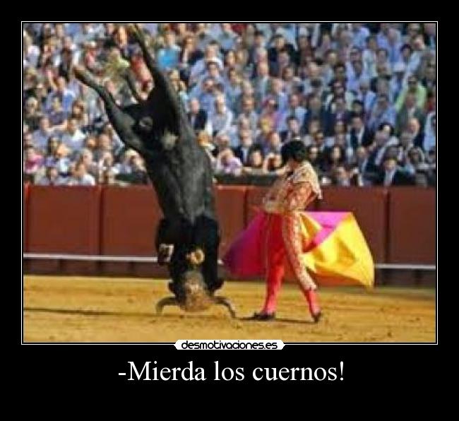 -Mierda los cuernos! -
