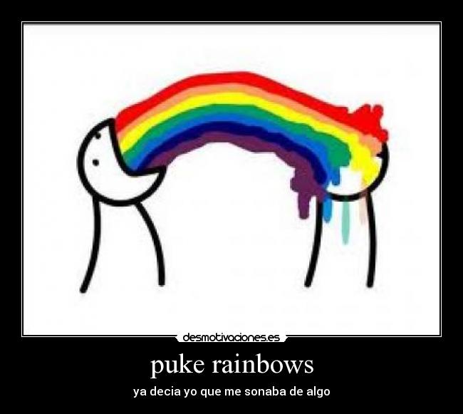 puke rainbows -