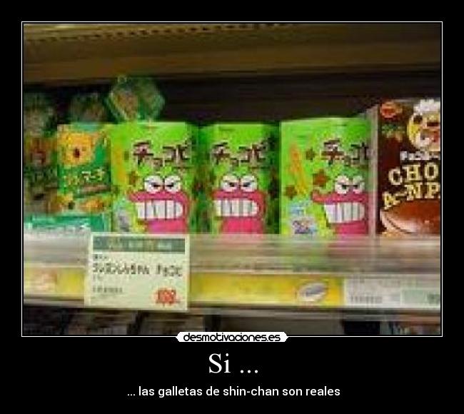 Si ... - ... las galletas de shin-chan son reales