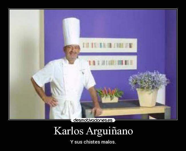Karlos Arguiñano - Y sus chistes malos.