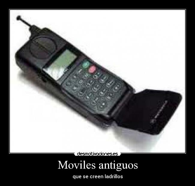 Moviles antiguos - que se creen ladrillos