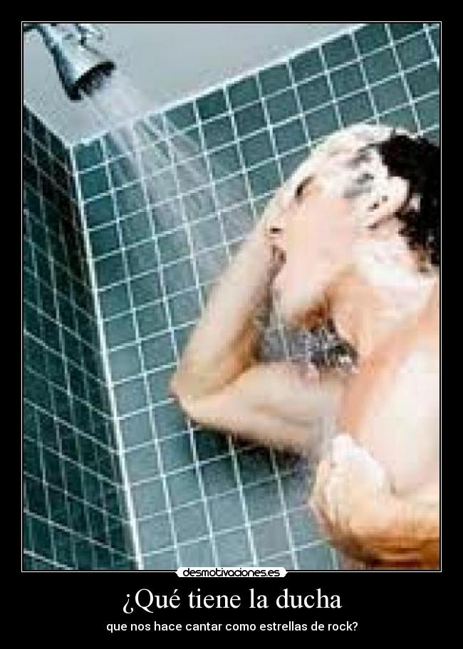 ¿Qué tiene la ducha - 