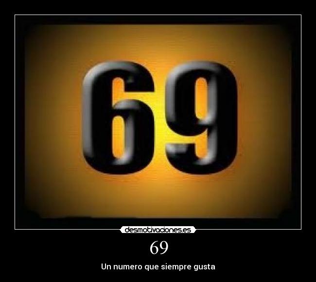 69 - Un numero que siempre gusta