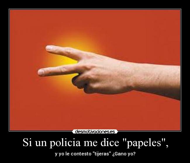 Si un policia me dice papeles, -