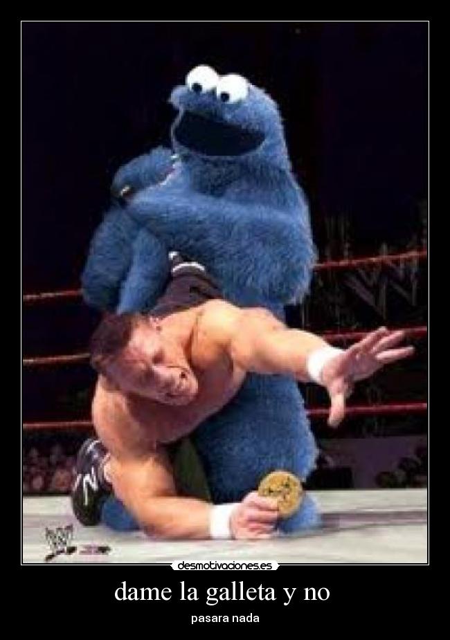 dame la galleta y no  - 