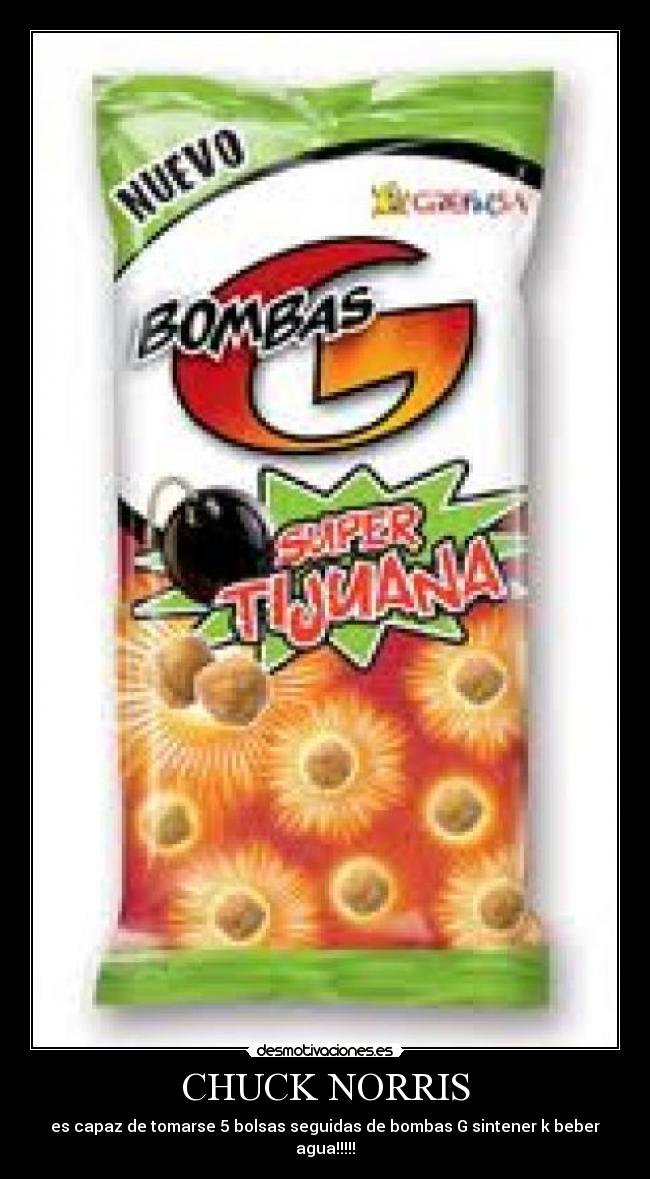 CHUCK NORRIS - es capaz de tomarse 5 bolsas seguidas de bombas G sintener k beber agua!!!!!