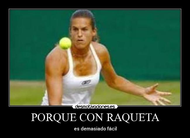 PORQUE CON RAQUETA - es demasiado fácil