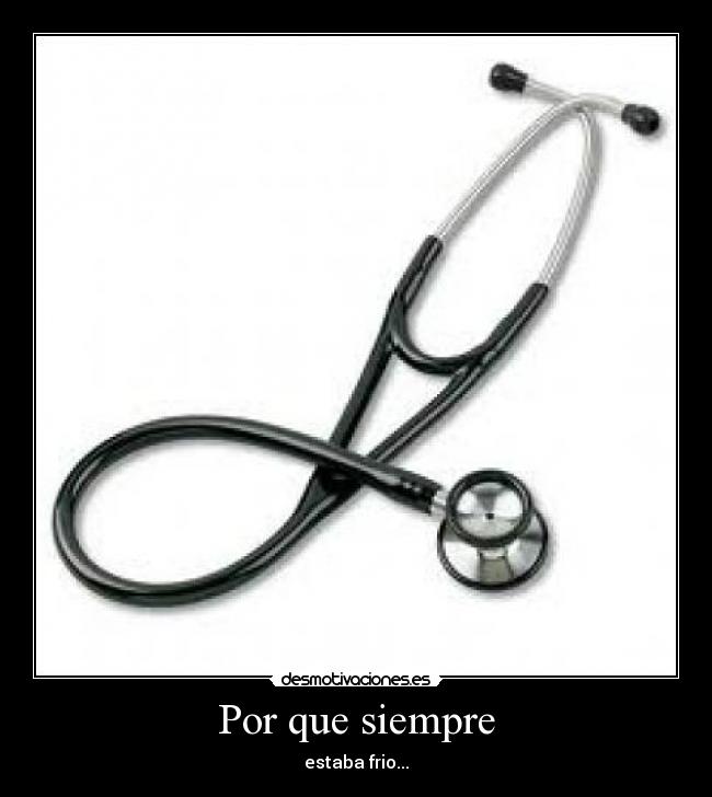 Por que siempre - estaba frio...