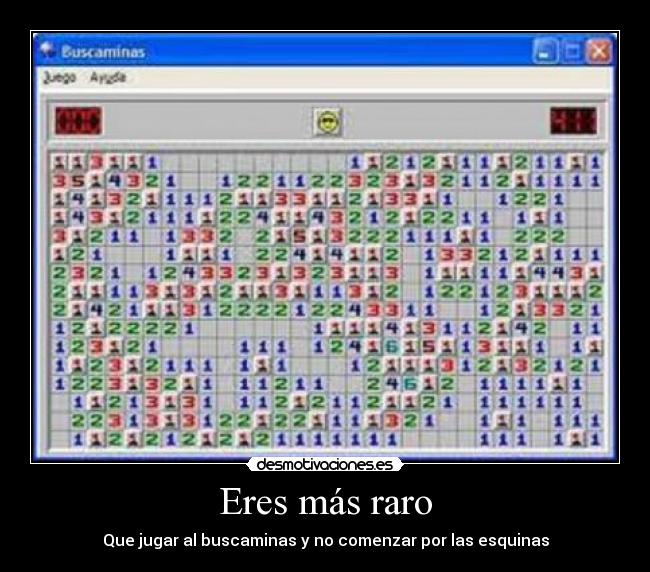 Eres más raro - Que jugar al buscaminas y no comenzar por las esquinas