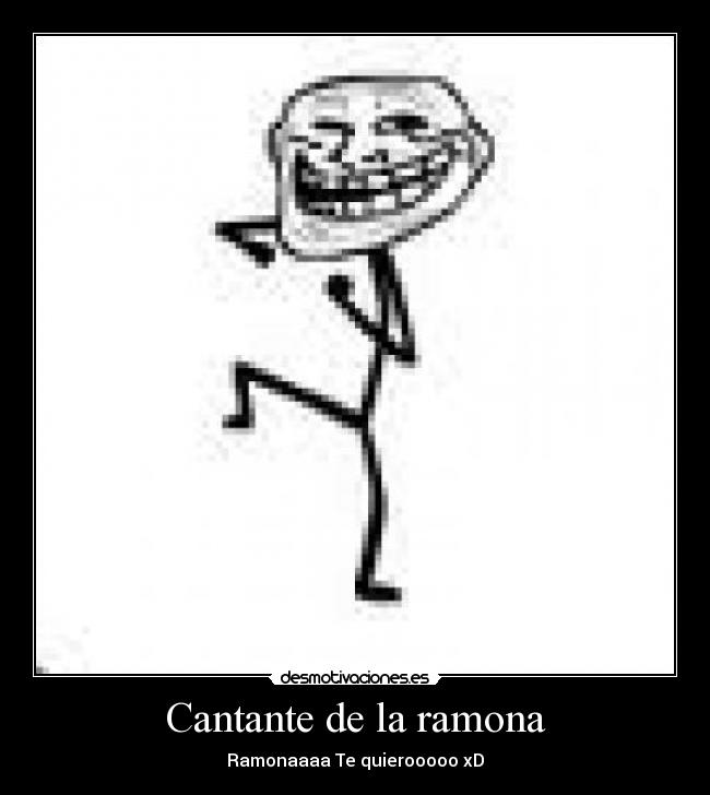 Cantante de la ramona - Ramonaaaa Te quierooooo xD