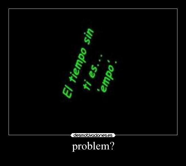 problem? -