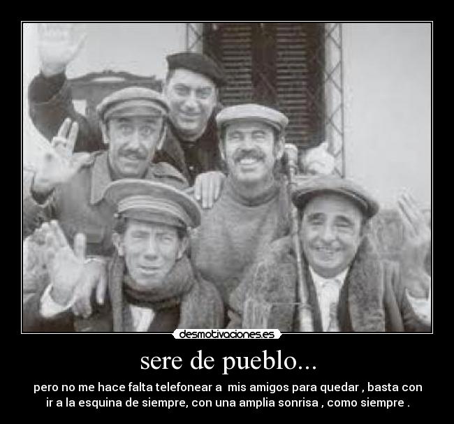 sere de pueblo... - 