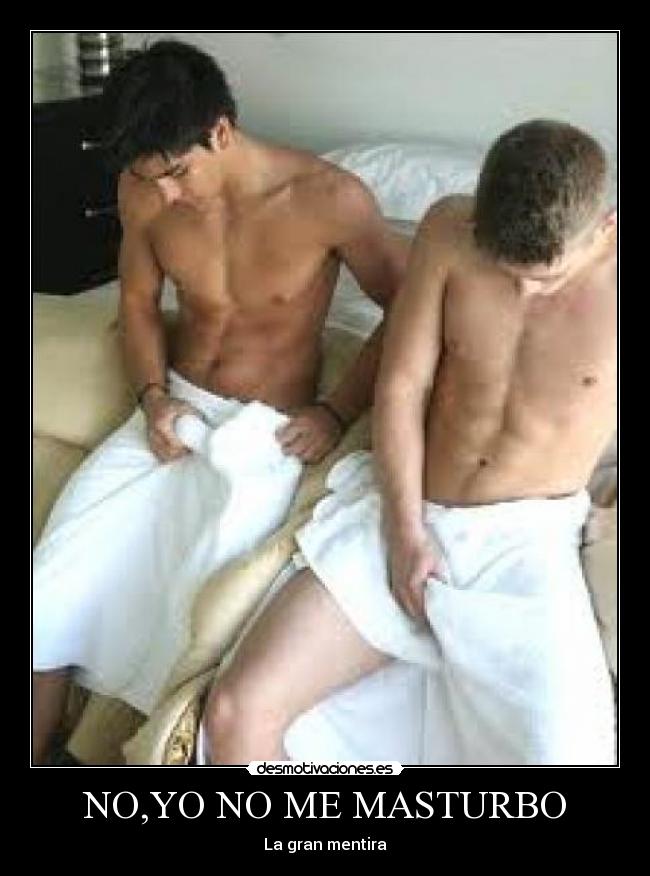 NO,YO NO ME MASTURBO - La gran mentira