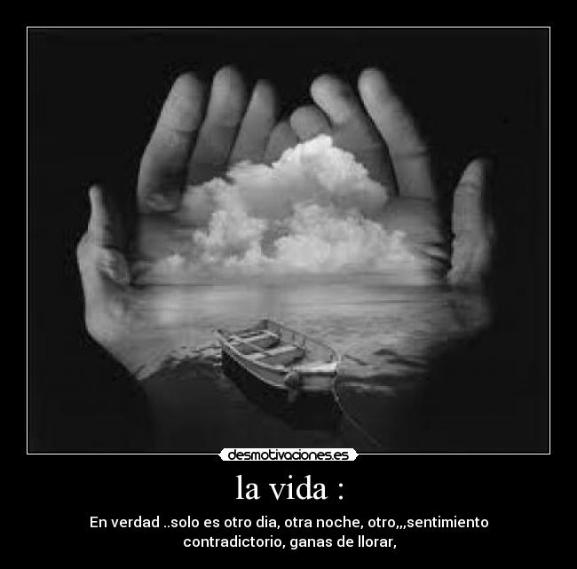 la vida : -