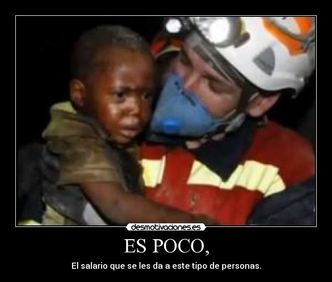ES POCO, - El salario que se les da a este tipo de personas.