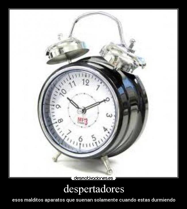 despertadores - esos malditos aparatos que suenan solamente cuando estas durmiendo