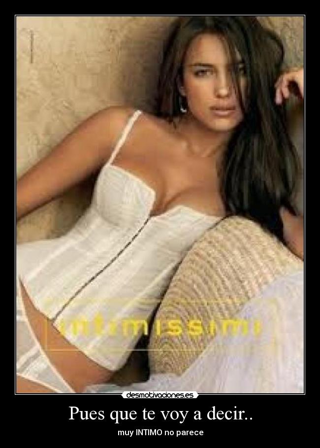 Pues que te voy a decir.. -